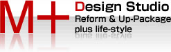 M+Design Studio - Reform & Up-Package plus life-style